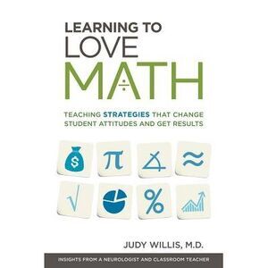 Learning to Love Math: Teaching Strategies That Change Student Attitudes and Get